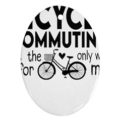 Bicycle T- Shirt Bicycle Commuting Is The Only Way For Me T- Shirt Yoga Reflexion Pose T- Shirtyoga Reflexion Pose T- Shirt Ornament (Oval)