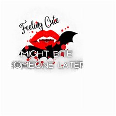 Vampire T- Shirt Feeling Cute Might Bite Someone Later T- Shirt Large Garden Flag (Two Sides)