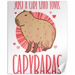 Capybara Love T- Shirt Just A Girl Who Loves Capybaras A Cute Design For Capybara Lovers T- Shirt Yoga Reflexion Pose T- Shirtyoga Reflexion Pose T- Shirt Canvas 16  x 20  15.75 x19.29  Canvas - 1