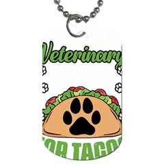 Veterinary Medicine T- Shirt Will Give Veterinary Advice For Tacos Funny Vet Med Worker T- Shirt Dog Tag (two Sides) by ZUXUMI