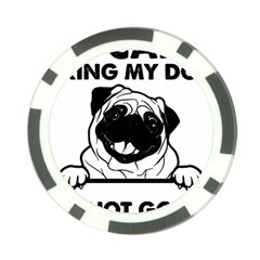 Black Pug Dog If I Cant Bring My Dog I T- Shirt Black Pug Dog If I Can t Bring My Dog I m Not Going Poker Chip Card Guard (10 pack)