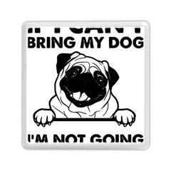 Black Pug Dog If I Cant Bring My Dog I T- Shirt Black Pug Dog If I Can t Bring My Dog I m Not Going Memory Card Reader (Square)