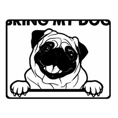 Black Pug Dog If I Cant Bring My Dog I T- Shirt Black Pug Dog If I Can t Bring My Dog I m Not Going Two Sides Fleece Blanket (Small)