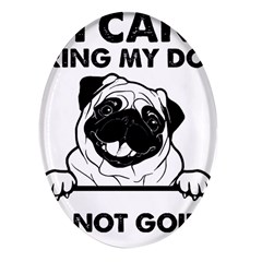 Black Pug Dog If I Cant Bring My Dog I T- Shirt Black Pug Dog If I Can t Bring My Dog I m Not Going Oval Glass Fridge Magnet (4 Pack) by EnriqueJohnson