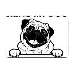 Black Pug Dog If I Cant Bring My Dog I T- Shirt Black Pug Dog If I Can t Bring My Dog I m Not Going Small Doormat by EnriqueJohnson