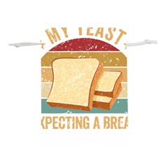 Bread Baking T- Shirt Funny Bread Baking Baker My Yeast Expecting A Bread T- Shirt Lightweight Drawstring Pouch (m) by JamesGoode