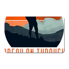 Wilderness T- Shirt Break On Through To The Adventure T- Shirt Magnet (rectangular) by ZUXUMI