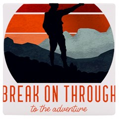 Wilderness T- Shirt Break On Through To The Adventure T- Shirt Uv Print Square Tile Coaster  by ZUXUMI