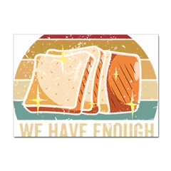 Bread Baking T- Shirt Funny Bread Baking Baker At Yeast We Have Enough Bread T- Shirt (1) Sticker A4 (10 Pack)