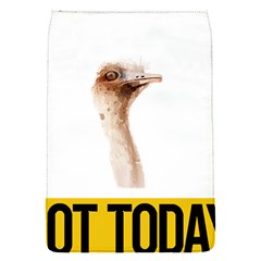 Ostrich T-shirtnope Not Today Ostrich 47 T-shirt Removable Flap Cover (s) by EnriqueJohnson