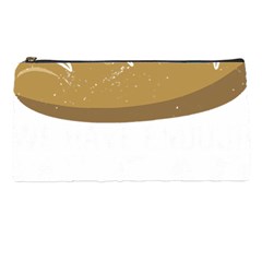 Bread Baking T- Shirt Funny Bread Baking Baker At Yeast We Have Enough Bread T- Shirt (2) Pencil Case by JamesGoode