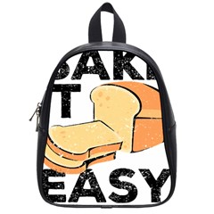 Bread Baking T- Shirt Funny Bread Baking Baker Bake It Easy T- Shirt School Bag (small) by JamesGoode