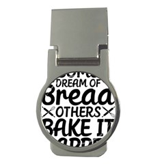 Bread Baking T- Shirt Funny Bread Baking Baker Bake It Happen T- Shirt Money Clips (round)  by JamesGoode