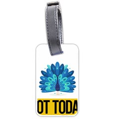 Peacock T-shirtnope Not Today Peacock 71 T-shirt Luggage Tag (one Side) by EnriqueJohnson