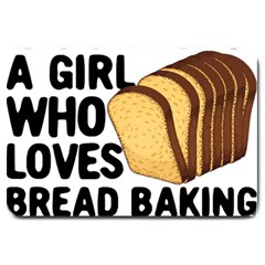 Bread Baking T- Shirt Funny Bread Baking Baker Crust A Girl Who Loves Bread Baking T- Shirt Large Doormat by JamesGoode