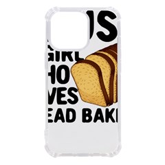Bread Baking T- Shirt Funny Bread Baking Baker Crust A Girl Who Loves Bread Baking T- Shirt Iphone 13 Pro Tpu Uv Print Case by JamesGoode