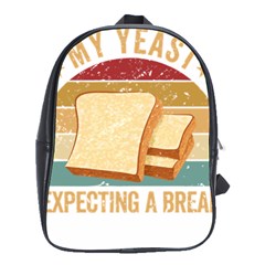 Bread Baking T- Shirt Funny Bread Baking Baker My Yeast Expecting A Bread T- Shirt School Bag (large) by JamesGoode