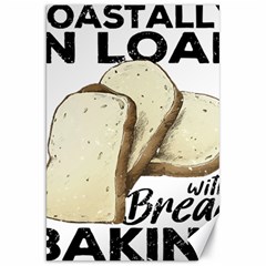 Bread Baking T- Shirt Funny Bread Baking Baker Toastally In Loaf With Bread Baking T- Shirt Canvas 20  X 30  by JamesGoode