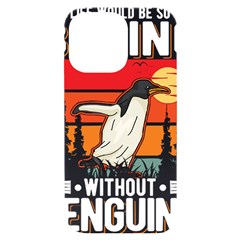 Penguin T-shirtlife Would Be So Boring Without Penguins Penguin T-shirt Iphone 14 Pro Max Black Uv Print Case by EnriqueJohnson