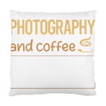 Photography T-shirtif It Involves Coffee Photography Photographer Camera T-shirt Standard Cushion Case (Two Sides) Front