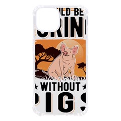 Pig T-shirtlife Would Be So Boring Without Pigs T-shirt Iphone 13 Tpu Uv Print Case by EnriqueJohnson