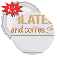 Pilates T-shirtif It Involves Coffee Pilates T-shirt 3  Buttons (100 pack) 