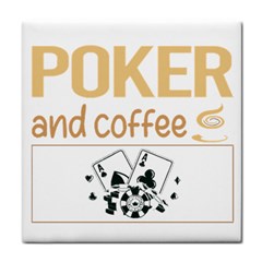 Poker T-shirtif It Involves Coffee Poker T-shirt Tile Coaster by EnriqueJohnson