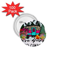 Funny Camping Sayings T- Shirt Funny Camping T- Shirt 1 75  Buttons (100 Pack) 