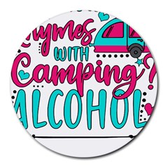 Funny Camping Sayings T- Shirt You Know What Rhymes With Camping  Alcohol T- Shirt Round Mousepad by ZUXUMI
