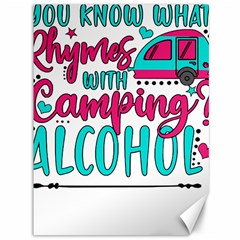 Funny Camping Sayings T- Shirt You Know What Rhymes With Camping  Alcohol T- Shirt Canvas 36  X 48  by ZUXUMI