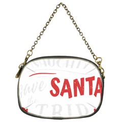 Funny Christmas Quote T- Shirt Be Naughty Save Santa The Trip Funny Christmas Quote T- Shirt Chain Purse (two Sides)