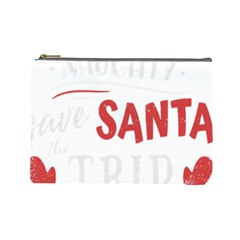 Funny Christmas Quote T- Shirt Be Naughty Save Santa The Trip Funny Christmas Quote T- Shirt Cosmetic Bag (large) by ZUXUMI
