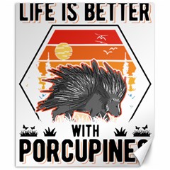 Porcupine T-shirtlife Is Better With Porcupines Porcupine T-shirt Canvas 20  X 24  by EnriqueJohnson