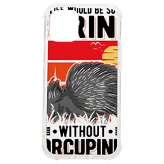 Porcupine T-shirtlife Would Be So Boring Without Porcupines T-shirt Iphone 12 Mini Tpu Uv Print Case	 by EnriqueJohnson