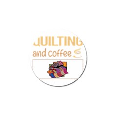 Quilting T-shirtif It Involves Coffee Quilting Quilt Quilter T-shirt Golf Ball Marker