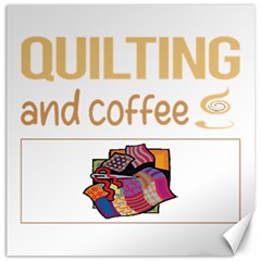 Quilting T-shirtif It Involves Coffee Quilting Quilt Quilter T-shirt Canvas 20  X 20  by EnriqueJohnson