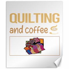 Quilting T-shirtif It Involves Coffee Quilting Quilt Quilter T-shirt Canvas 20  X 24  by EnriqueJohnson