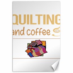 Quilting T-shirtif It Involves Coffee Quilting Quilt Quilter T-shirt Canvas 20  X 30  by EnriqueJohnson