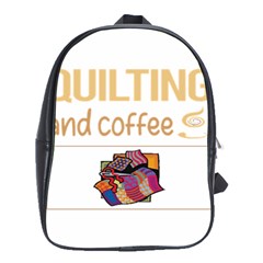 Quilting T-shirtif It Involves Coffee Quilting Quilt Quilter T-shirt School Bag (large) by EnriqueJohnson