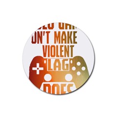 Gaming Controller Quote T- Shirt A Gaming Controller Quote Video Games T- Shirt (1) Rubber Coaster (Round)
