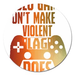 Gaming Controller Quote T- Shirt A Gaming Controller Quote Video Games T- Shirt (1) Magnet 5  (Round)