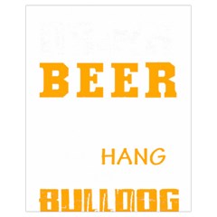 Bulldog T- Shirt I Just Want To Drink Beer And Hang With My Bulldog Dog T- Shirt Drawstring Bag (small) by JamesGoode