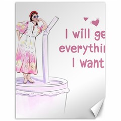 I Will Get Everything I Want Canvas 12  X 16 