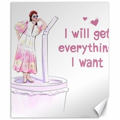 I Will Get Everything I Want Canvas 20  X 24 