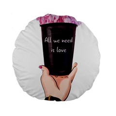 All You Need Is Love 2 Standard 15  Premium Round Cushions by SychEva