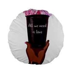 All You Need Is Love 1 Standard 15  Premium Round Cushions by SychEva