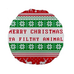 Merry Christmas Ya Filthy Animal Standard 15  Premium Flano Round Cushions