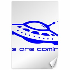 Unidentified Flying Object Ufo Alien We Are Coming Canvas 12  X 18 