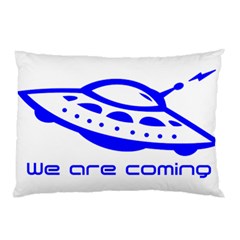 Unidentified Flying Object Ufo Alien We Are Coming Pillow Case