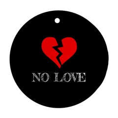 No Love, Broken, Emotional, Heart, Hope Ornament (round)